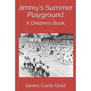 Jimmy's Summer Playground A Children's Book, Paperback