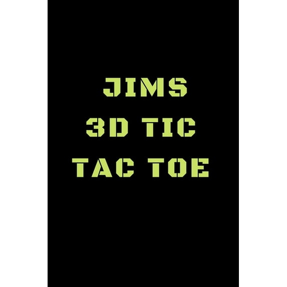 Jims 3D Tic Tac Toe: 40 Game Pages with Compact size (6" x 9") 3D Tic Tac Toe, Fun Game, Daily Mind Expaniding, (Paperback)