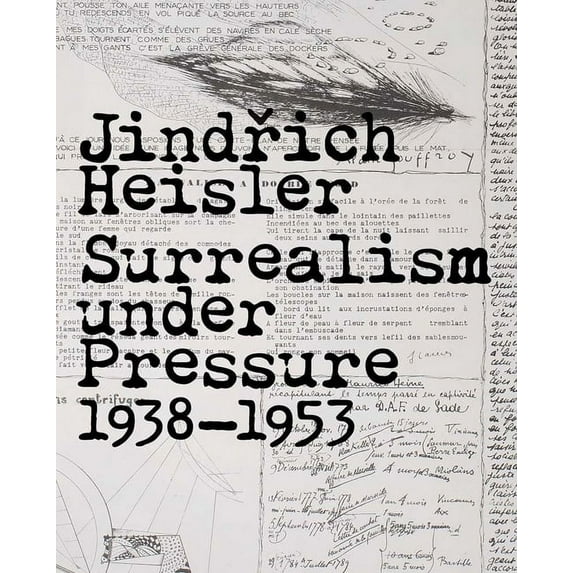 Jindrich Heisler : Surrealism under Pressure, 1938-1953 (Hardcover)
