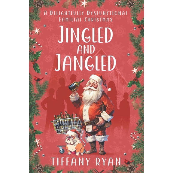 Jingled and Jangled: A Delightfully Dysfunctional Familial Christmas, (Paperback)