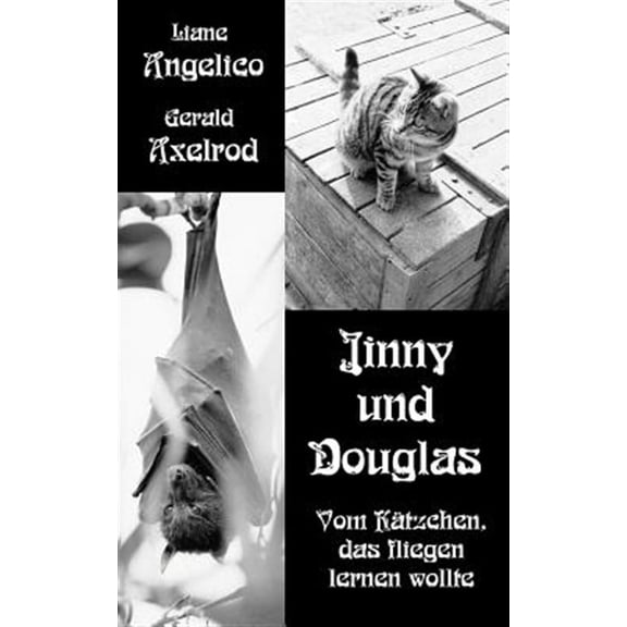 Jinny Und Douglas : Vom K?tzchen, Das Fliegen Lernen Wollte