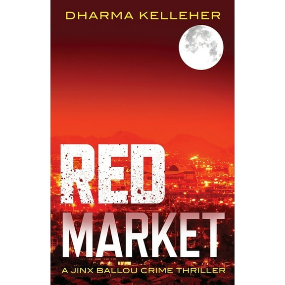 Jinx Ballou Bounty Hunter Red Market: A Jinx Ballou Crime Thriller, Book 5, (Paperback)