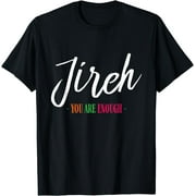 Jireh I Am Enough More Then Enough Christian Faith In Jesus T-Shirt