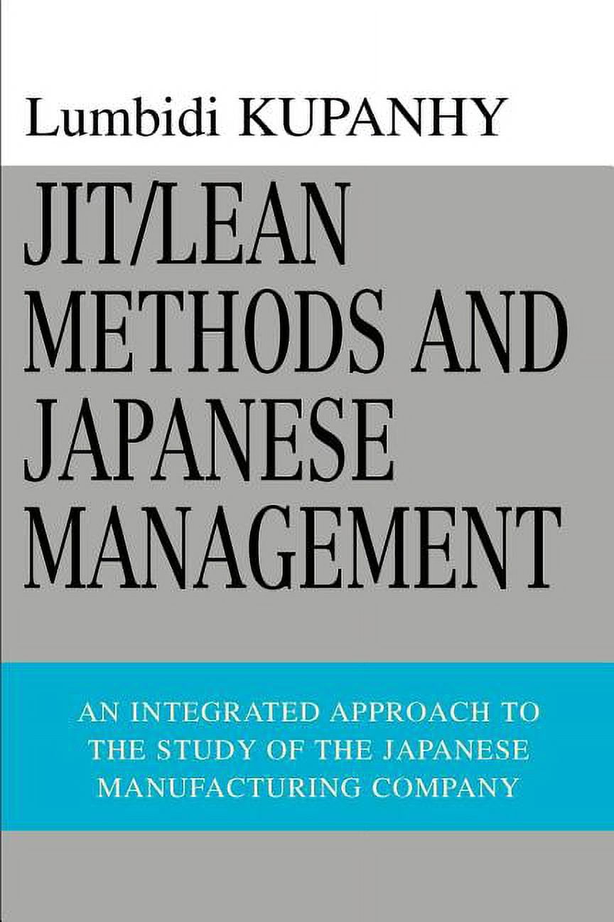 Japanese Management Principles Jit/Lean Methods and Japanese Management : An Integrated Approach to ...