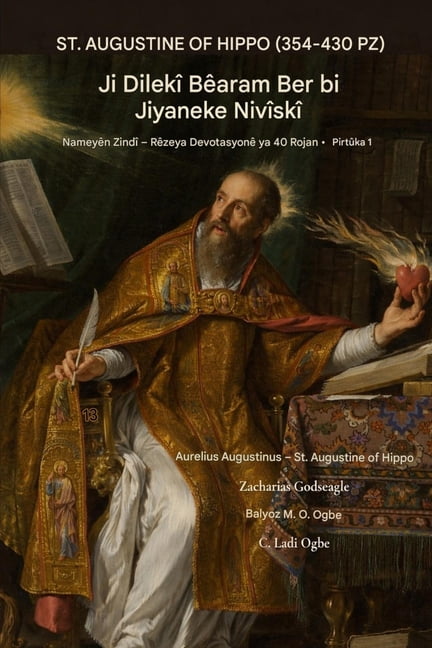 Jiyan Name - 40 Roj Devotasyonî Doranî St. Avgustinus Ji Hîpo (354-430 Pz): Ji yek Nerehet Dil ber yek Nivîsandî Jîyan, Book 1, (Paperback)
