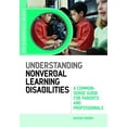 thumbnail image 1 of Jkp Essentials: Understanding Nonverbal Learning Disabilities: A Common-Sense Guide for Parents and Professionals (Paperback), 1 of 1