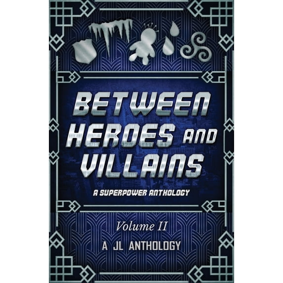 Jl Anthology Between Heroes and Villains: A Superpower Anthology, Book 2, (Paperback)