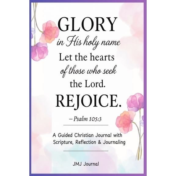 Jmj: "GLORY In His Holy Name"-Psalm 105:3: A Guided Christian Journal with Scripture, Reflection, and Journali, (Paperback)
