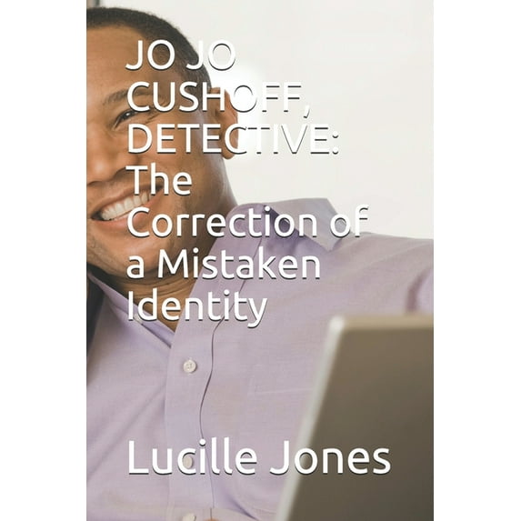 Jo Jo Cushoff, Detective: The Correction of a Mistaken Identity (Paperback)