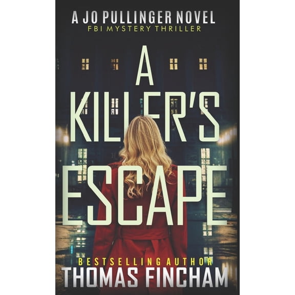 Jo Pullinger A Killer's Escape: FBI Mystery Thriller, Book 12, (Paperback)