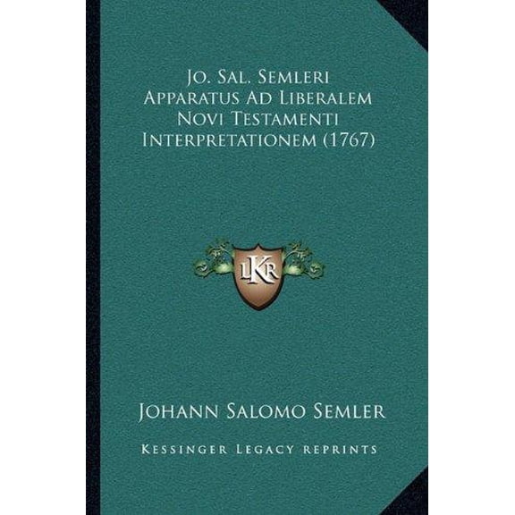 Jo. Sal. Semleri Apparatus Ad Liberalem Novi Testamenti Interpretationem (1767) (Paperback)