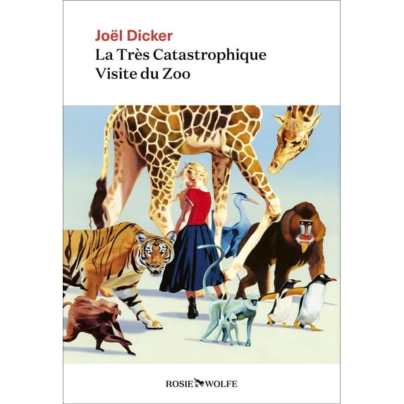 Joël Dicker La Très Catastrophique Visite du Zoo: Roman (Paperback)