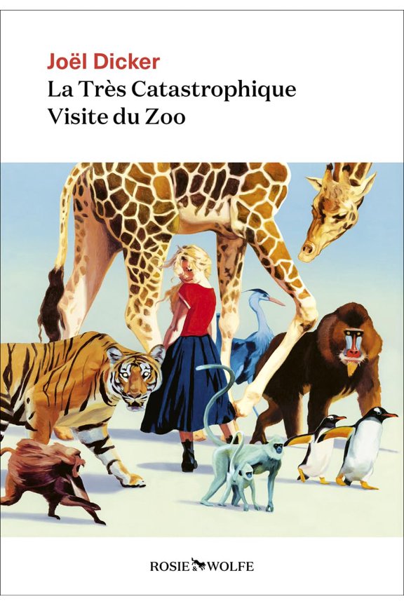 Dicker, J La Trs Catastrophique Visite du Zoo: Roman (Paperback)