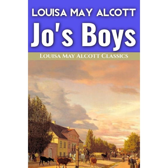 Louisa May Alcott Classics Jo's Boys, Book 3, (Paperback)