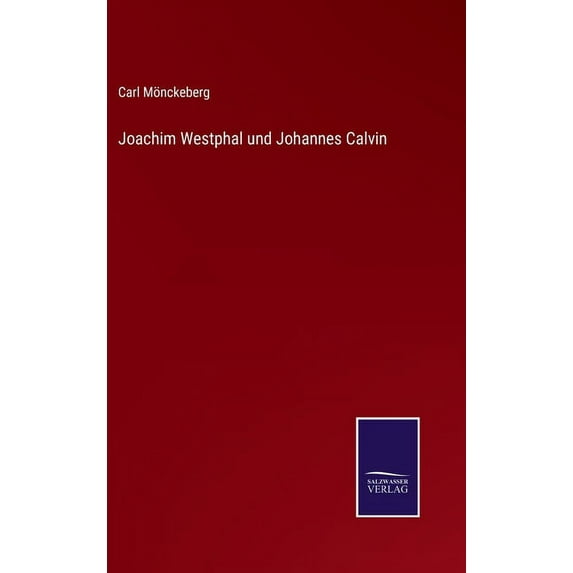 Joachim Westphal und Johannes Calvin (Hardcover)