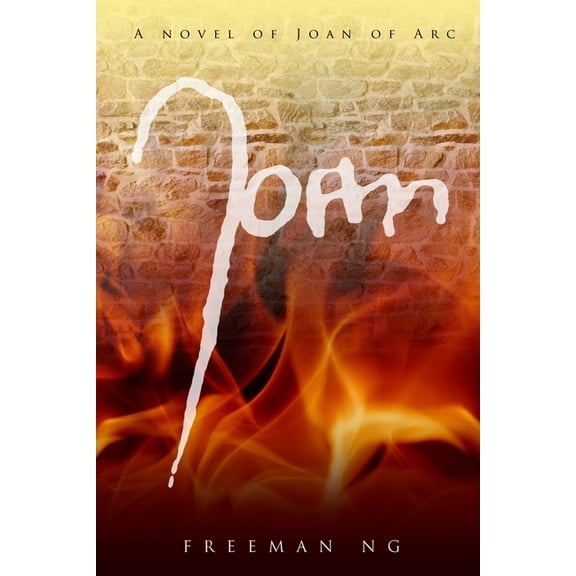 Joan: A novel of Joan of Arc (Paperback) by Freeman Ng