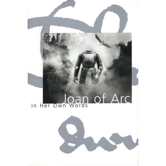 Joan Books Joan of Arc: In Her Own Words, (Paperback)