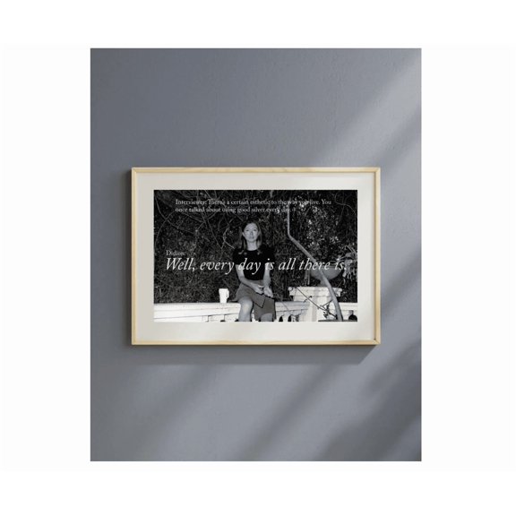 Joan Didion Poster "Every Day Is All There Is" Literary Quote Wall Art Instant