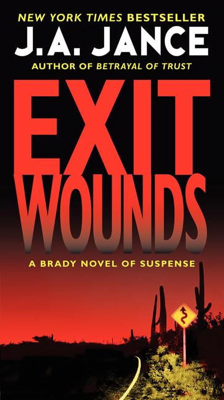 J A JANCE Joanna Brady Mysteries Exit Wounds: A Brady Novel of Suspense, Book 11, (Paperback)