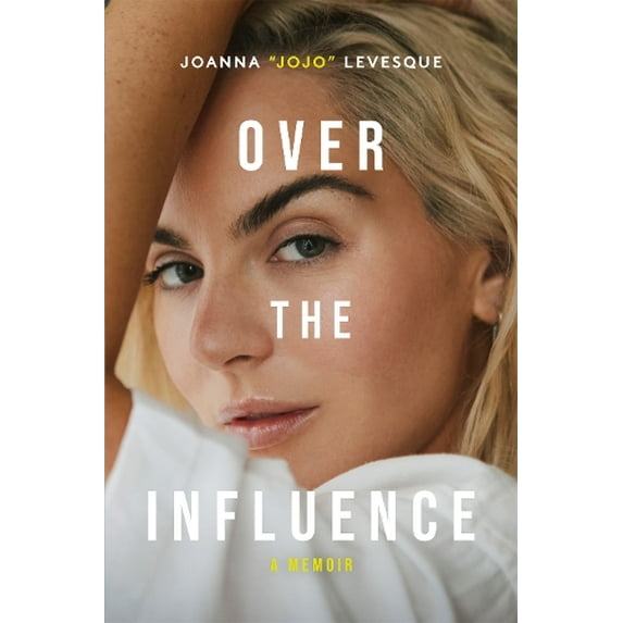Joanna "JoJo" Levesque Over the Influence (Paperback)
