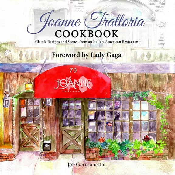 Joanne Trattoria Cookbook : Classic Recipes and Scenes from an Italian-American Restaurant (Hardcover)