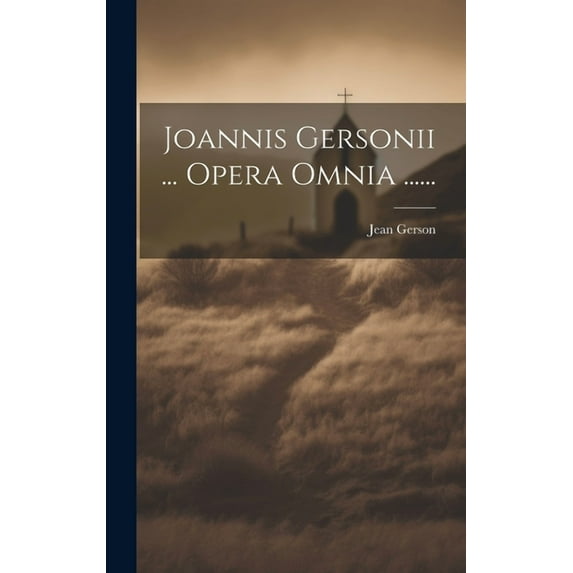 Joannis Gersonii ... Opera Omnia ...... (Hardcover)