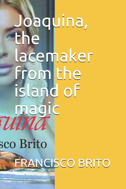 Joaquina, the lacemaker from the island of magic (Paperback)