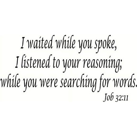 Job 32:11, Vinyl Wall Art, I Waited While You Spoke, I Listened to Your Reasoning; While You Were Searching for Words