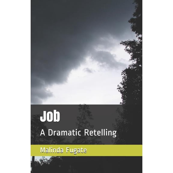 Job: A Dramatic Retelling Paperback 1090979606 9781090979605 Malinda Fugate