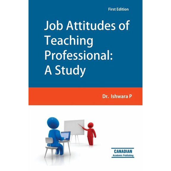 Job Attitudes of Teaching Professional: A Study (Paperback)