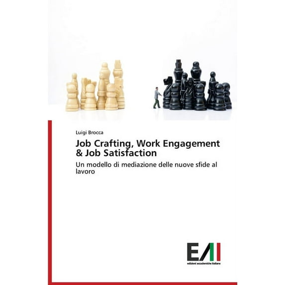 Job Crafting, Work Engagement & Job Satisfaction (Paperback)