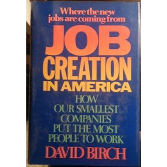 Pre-Owned Job Creation in America: How Our Smallest Companies Put the Most People to Work (Hardcover) 0029036100 9780029036105