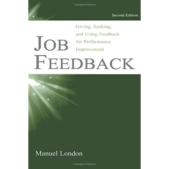 Pre-Owned Job Feedback: Giving, Seeking, and Using Feedback for Performance Improvement (Paperback) 0805844953 9780805844955