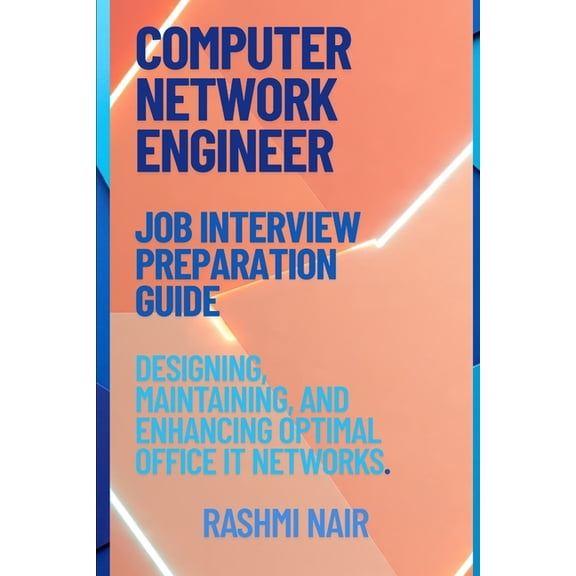 Marvelous Careers Job Interview Preparation Guide for Computer Networking Engineer: Designing, Maintaining, and Enhancing Optimal Office I, (Paperback)