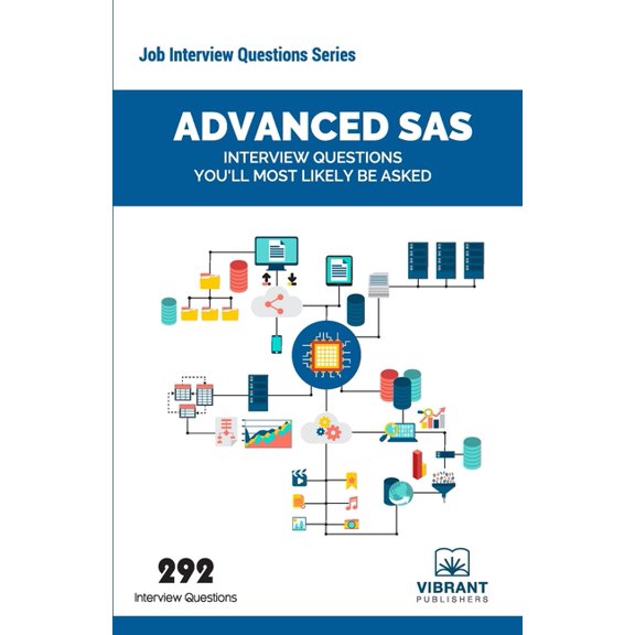 Job Interview Questions: Advanced SAS Interview Questions You'll Most Likely Be Asked (Paperback)