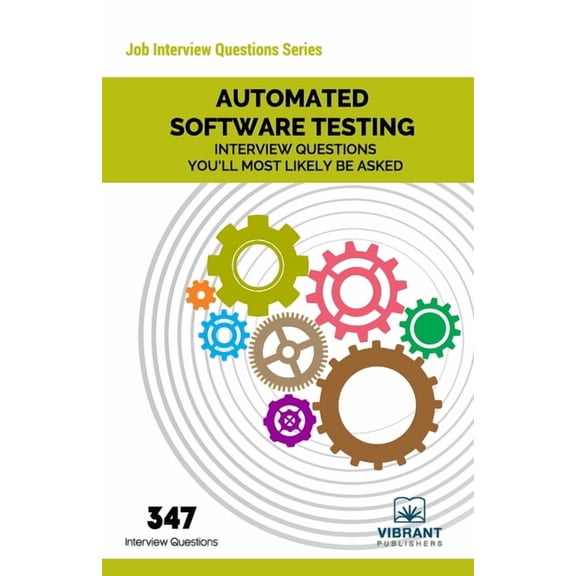 Job Interview Questions: Automated Software Testing Interview Questions You'll Most Likely Be Asked (Paperback)