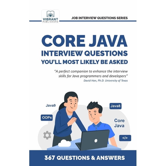 Job Interview Questions Core Java Interview Questions You'll Most Likely Be Asked: A Complete Guide to Java Fundamentals, OOPs, Collections, (Paperback)