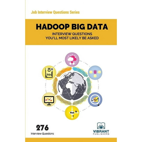 Job Interview Questions: Hadoop BIG DATA Interview Questions You'll Most Likely Be Asked (Paperback)
