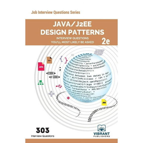 Job Interview Questions: Java/J2EE Design Patterns Interview Questions You'll Most Likely Be Asked: Second Edition (Paperback)