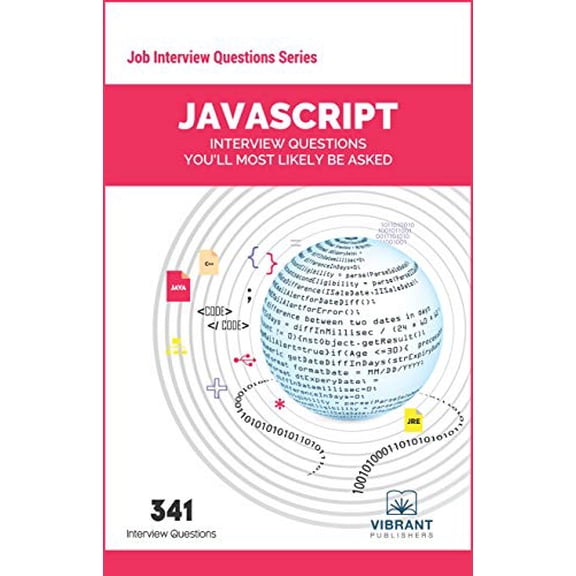 Job Interview Questions: JavaScript Interview Questions You'll Most Likely Be Asked (Paperback)