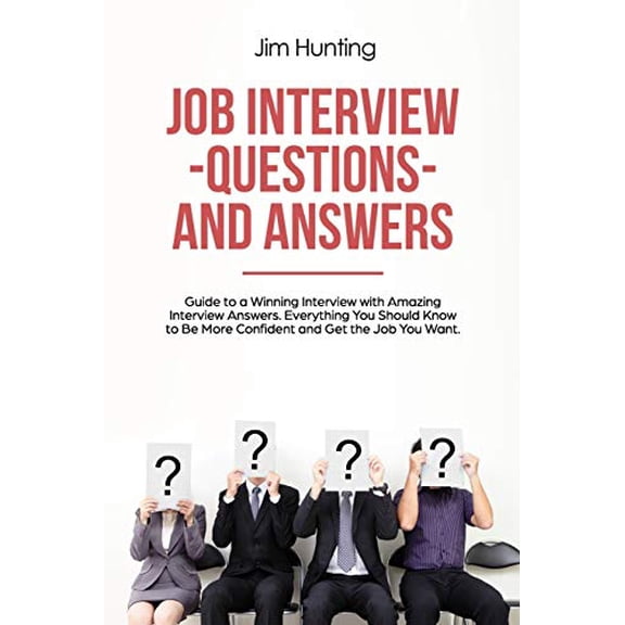Job Interview Questions and Answers: Guide to a Winning Interview (Paperback)