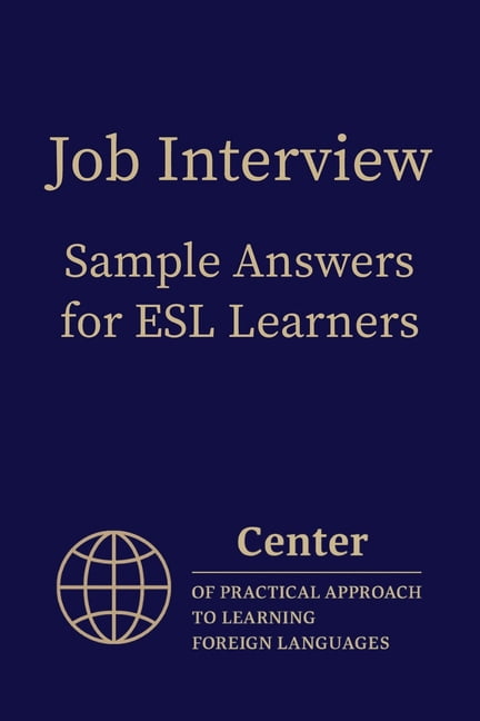 Job Interview Sample Answers for ESL Learners: 10 Sample Responses to ...