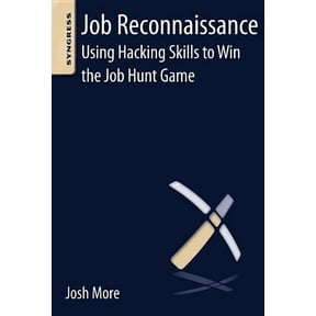 Job Reconnaissance: Using Hacking Skills to Win the Job Hunt Game, (Paperback)