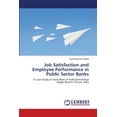 thumbnail image 1 of Job Satisfaction and Employee Performance in Public Sector Banks (Paperback), 1 of 1