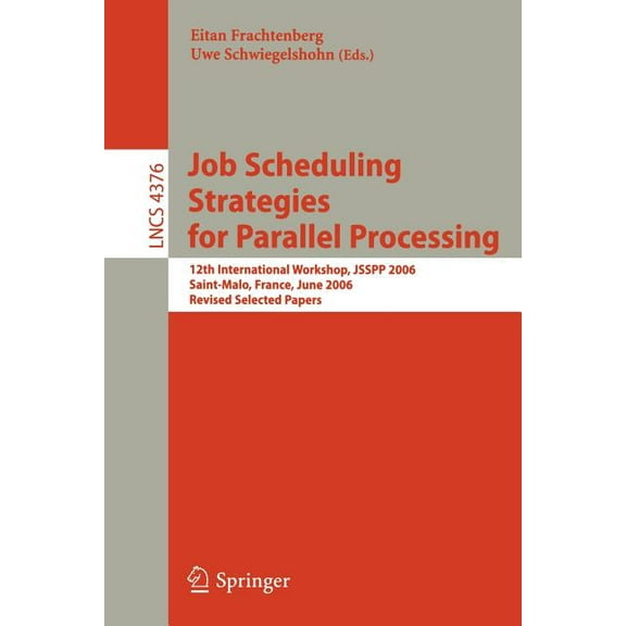 Job Scheduling Strategies for Parallel Processing: 12th International Workshop, Jsspp 2006, Saint-Malo, France, June 26,, (Paperback)