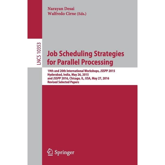 Job Scheduling Strategies for Parallel Processing: 19th and 20th International Workshops, Jsspp 2015, Hyderabad, India, , (Paperback)