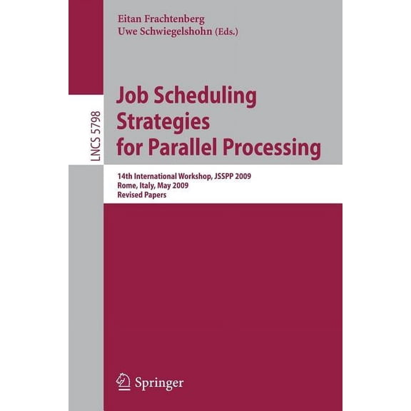 Job Scheduling Strategies for Parallel Processing: 14th International Workshop, Jsspp 2009, Rome, Italy, May 29, 2009, R, (Paperback)
