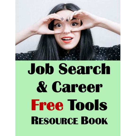Job Search & Career Building Resource Book 2016 : Free Internet Tools & Resources for Job Hunting & Careers