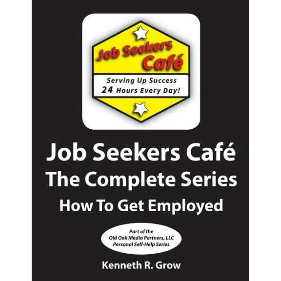 Job Seekers Cafe The Complete Series: How To Get Employed (Paperback)