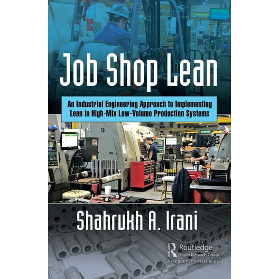 Job Shop Lean: An Industrial Engineering Approach to Implementing Lean in High-Mix Low-Volume Production Systems, (Hardcover)